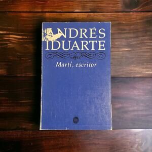 Martí, escritor by Andrés Iduarte - 1982 Mexican Edition - Classic on José Martí